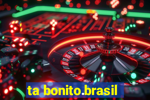 ta bonito.brasil